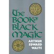 The Book of Black Magic by A.E. Waite - Magick Magick.com