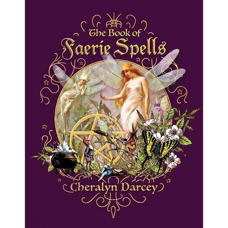 The Book of Faerie Spells by Cheralyn Darcey - Magick Magick.com
