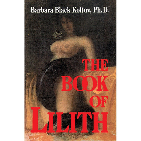 The Book of Lilith by Barbara Black Koltuv - Magick Magick.com