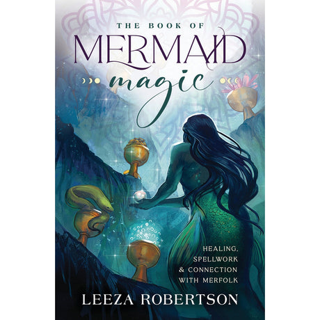 The Book of Mermaid Magic by Leeza Robertson - Magick Magick.com
