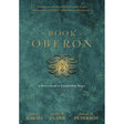 The Book of Oberon (Hardcover) by Daniel Harms, James R. Clark, Joseph H. Peterson - Magick Magick.com