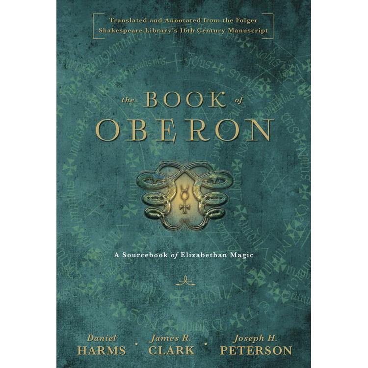 The Book of Oberon by Daniel Harms, James R. Clark, Joseph H. Peterson - Magick Magick.com