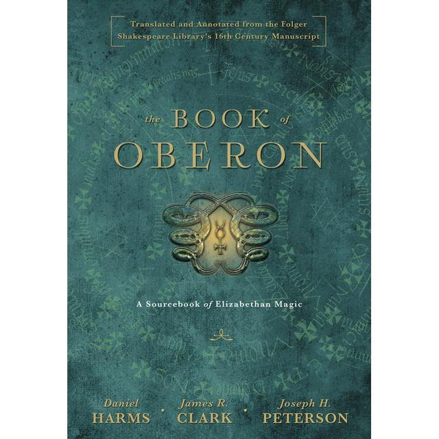 The Book of Oberon by Daniel Harms, James R. Clark, Joseph H. Peterson - Magick Magick.com