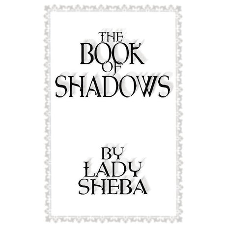 The Book of Shadows by Lady Sheba - Magick Magick.com