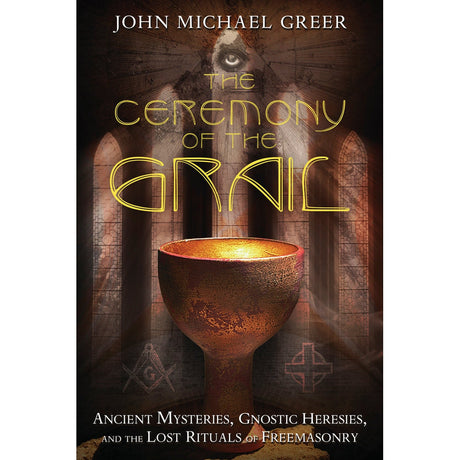 The Ceremony of the Grail by John Michael Greer - Magick Magick.com