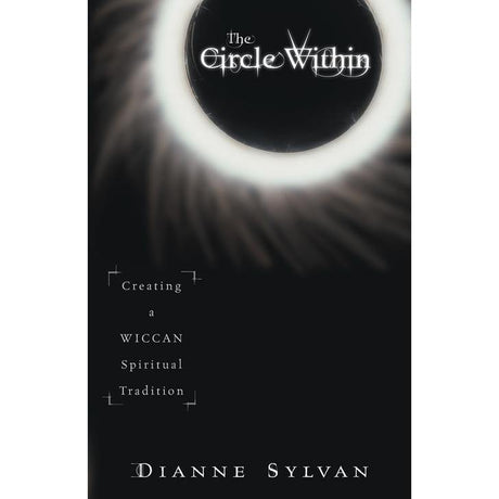 The Circle Within by Dianne Sylvan - Magick Magick.com