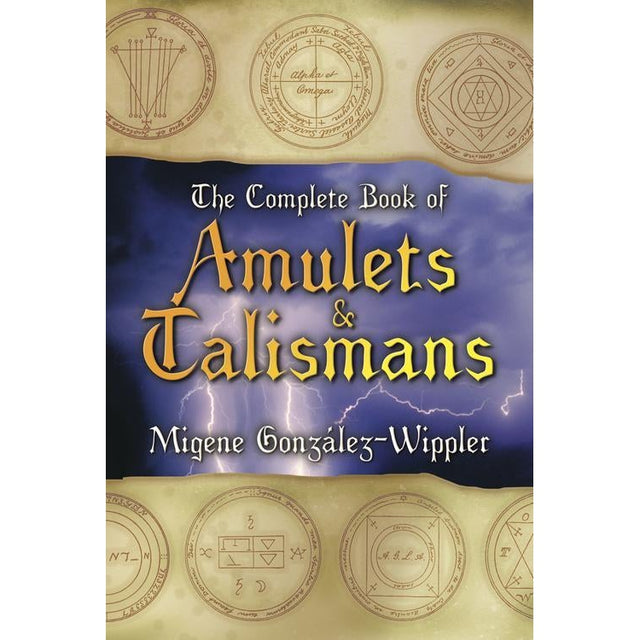 The Complete Book of Amulets & Talismans by Migene Gonzalez-Wippler - Magick Magick.com