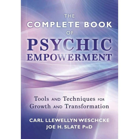The Complete Book of Psychic Empowerment by Carl Llewellyn Weschcke, Joe H. Slate PhD - Magick Magick.com