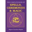 The Complete Book of Spells, Ceremonies & Magic by Migene Gonzalez-Wippler - Magick Magick.com