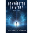 The Convoluted Universe: Book Four by Dolores Cannon - Magick Magick.com