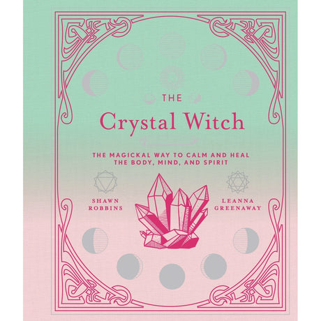 The Crystal Witch (Hardcover) by Shawn Robbins, Leanna Greenaway - Magick Magick.com
