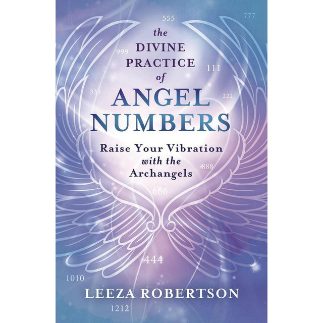 The Divine Practice of Angel Numbers by Leeza Robertson - Magick Magick.com