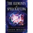 The Elements of Spellcrafting by Jason Miller - Magick Magick.com