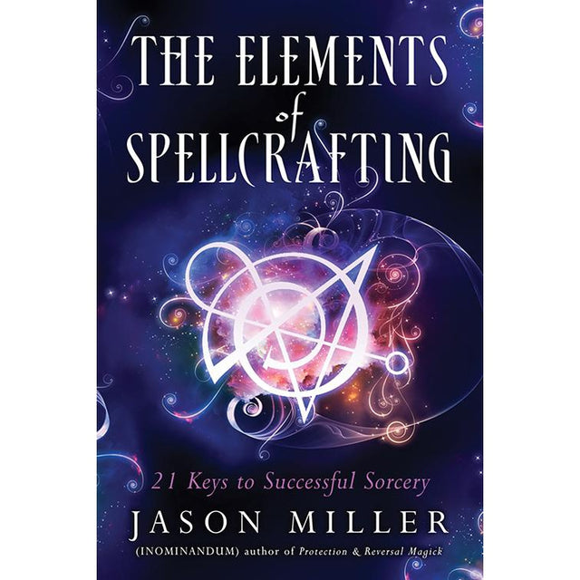 The Elements of Spellcrafting by Jason Miller - Magick Magick.com