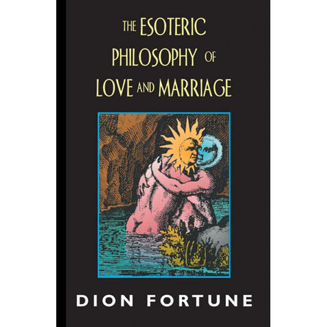 The Esoteric Philosophy of Love and Marriage by Dion Fortune - Magick Magick.com