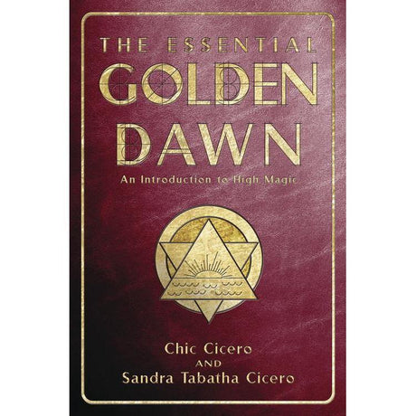 The Essential Golden Dawn by Chic Cicero, Sandra Tabatha Cicero - Magick Magick.com