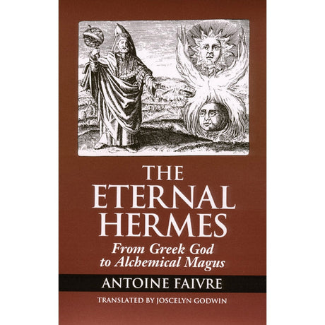 The Eternal Hermes by Antoine Faivre, Joscelyn Godwin - Magick Magick.com