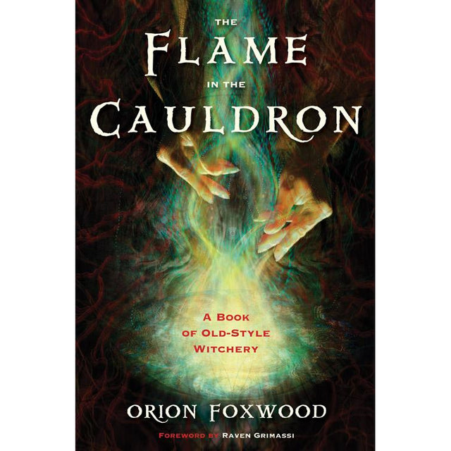 The Flame in the Cauldron by Orion Foxwood - Magick Magick.com