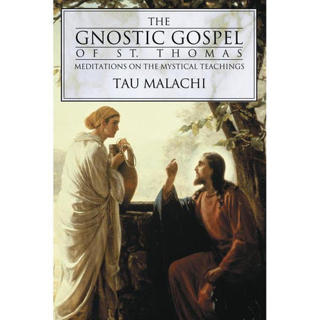The Gnostic Gospel of St. Thomas by Tau Malachi - Magick Magick.com