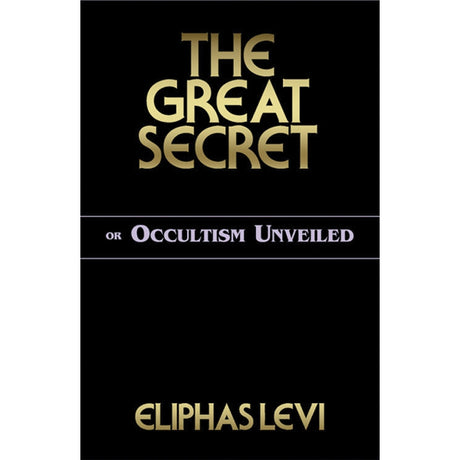 The Great Secret or Occultism Unveiled by Eliphas Levi - Magick Magick.com