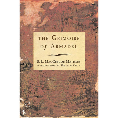The Grimoire of Armadel by S. L. Macgregor Mathers, William Keith - Magick Magick.com
