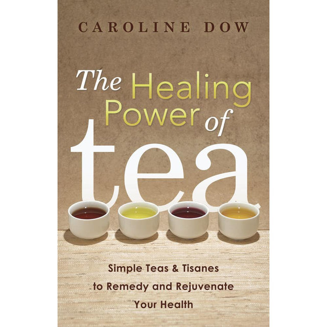 The Healing Power of Tea by Caroline Dow - Magick Magick.com