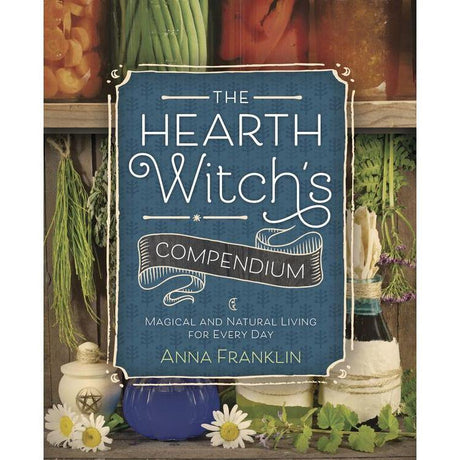 The Hearth Witch's Compendium by Anna Franklin - Magick Magick.com