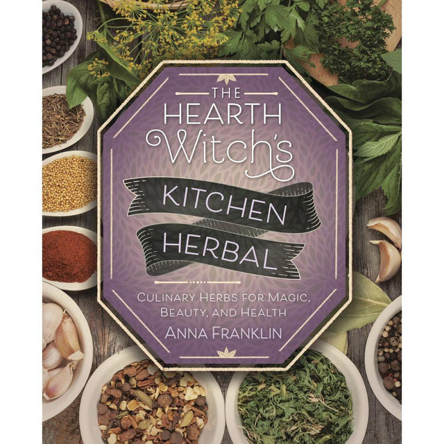 The Hearth Witch's Kitchen Herbal by Anna Franklin - Magick Magick.com