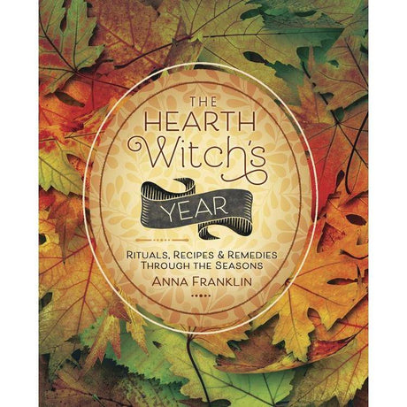 The Hearth Witch's Year by Anna Franklin - Magick Magick.com