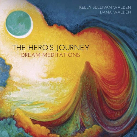 The Hero's Journey Dream Meditations by Kelly Sullivan Walden, Dana Walden - Magick Magick.com