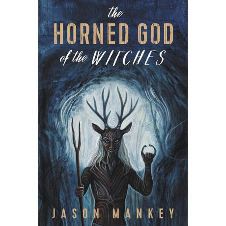 The Horned God of the Witches by Jason Mankey - Magick Magick.com