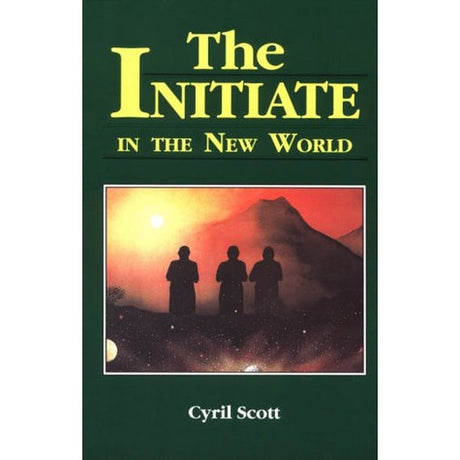 The Initiate in the New World by Cyril Scott - Magick Magick.com