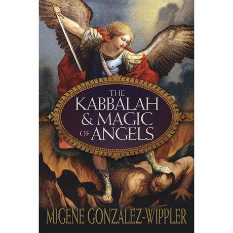 The Kabbalah & Magic of Angels by Migene González-Wippler - Magick Magick.com