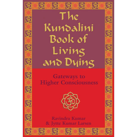 The Kundalini Book of Living and Dying by Ravindra Kumar - Magick Magick.com