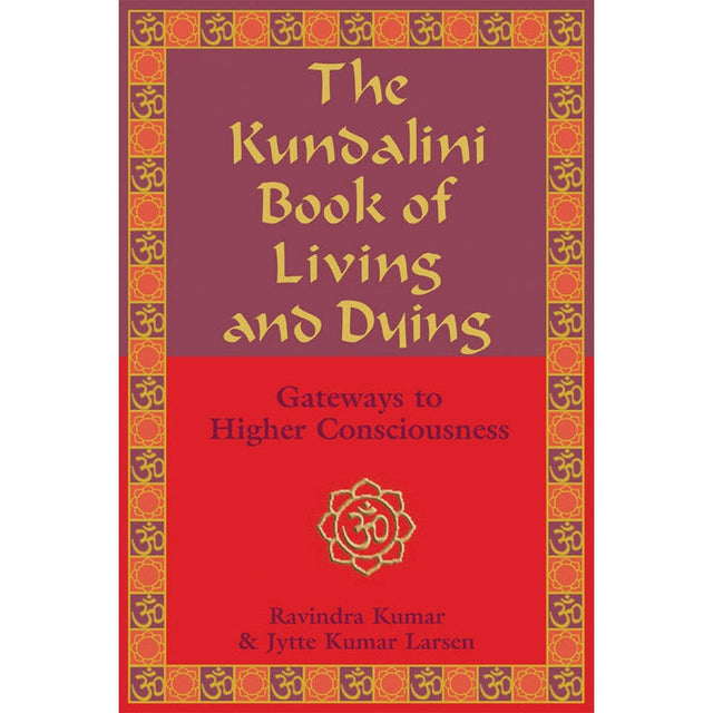 The Kundalini Book of Living and Dying by Ravindra Kumar - Magick Magick.com