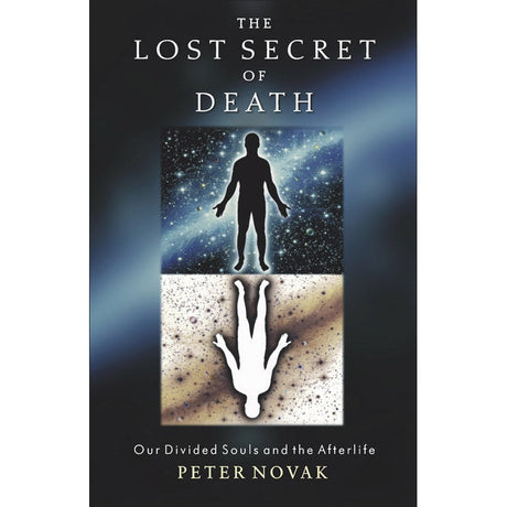 The Lost Secret of Death by Peter Novak - Magick Magick.com