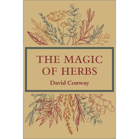 The Magic of Herbs by David Conway - Magick Magick.com