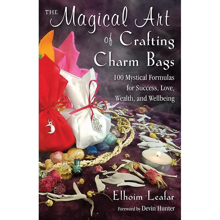 The Magical Art of Crafting Charm Bags by Elhoim Leafar - Magick Magick.com
