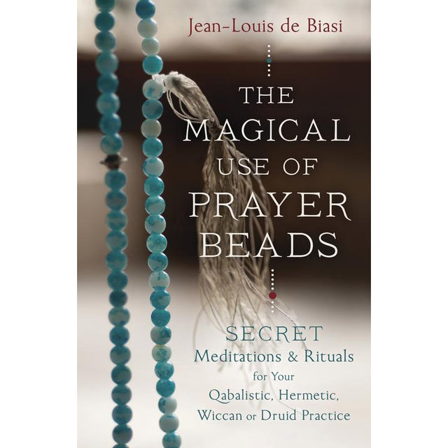 The Magical Use of Prayer Beads by Jean-Louis De Biasi - Magick Magick.com
