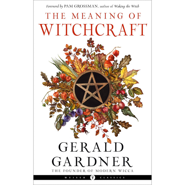The Meaning of Witchcraft by Gerald B. Gardner - Magick Magick.com