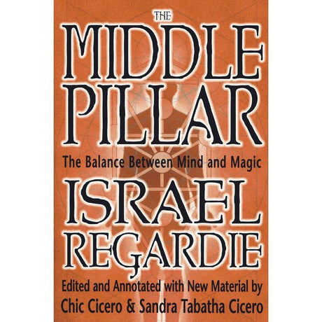 The Middle Pillar: The Balance Between Mind and Magic by Israel Regardie - Magick Magick.com