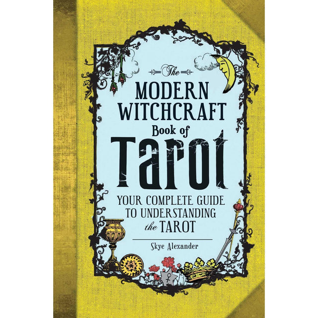 The Modern Witchcraft Book of Tarot: Your Complete Guide to Understanding the Tarot by Skye Alexander - Magick Magick.com