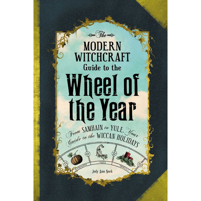 The Modern Witchcraft Guide to the Wheel of the Year by Judy Ann Nock - Magick Magick.com