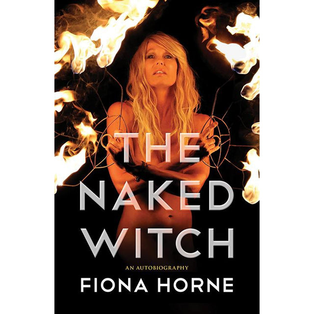 The Naked Witch by Fiona Horne - Magick Magick.com