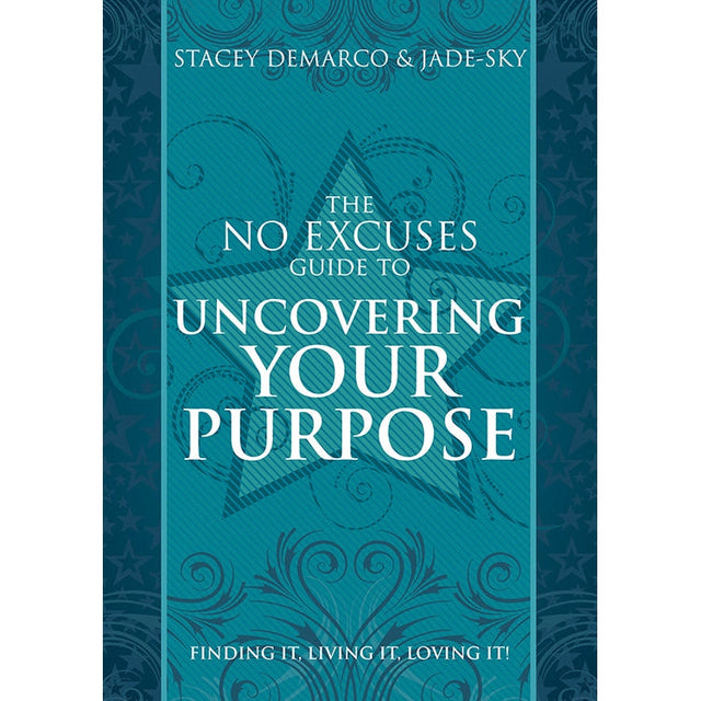 The No Excuses Guide to Uncovering Your Purpose by Stacey Demarco, Jade-Sky - Magick Magick.com