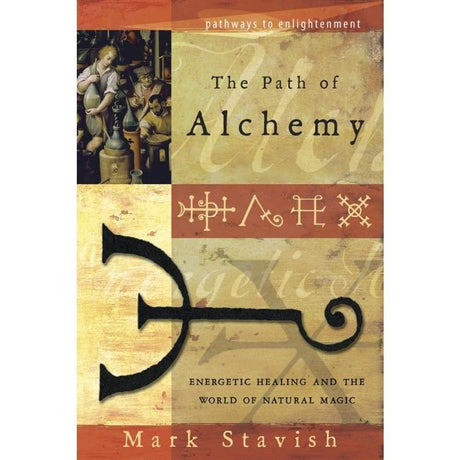 The Path of Alchemy by Mark Stavish - Magick Magick.com