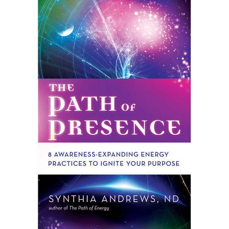 The Path of Presence by Synthia Andrews - Magick Magick.com