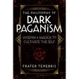 The Philosophy of Dark Paganism by Frater Tenebris, John J. Coughlin - Magick Magick.com