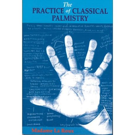 The Practice of Classical Palmistry by Madame la Roux - Magick Magick.com