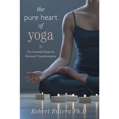 The Pure Heart of Yoga by Robert Butera PhD - Magick Magick.com
